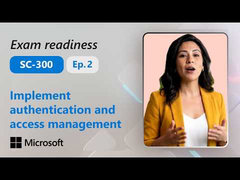 Preparing for Exam SC-300: Implement authentication and access management (2 of 4)