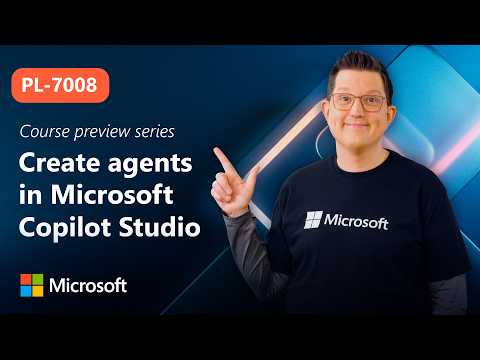 Course Preview | PL-7008 | Create agents in Microsoft Copilot Studio
