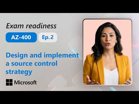 Preparing for Exam AZ-400: Design and implement a source control strategy (2 of 5)