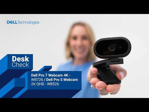 Deskcheck with Ash – Dell Pro 7 Webcam 4K – WB726 Dell Pro 5 Webcam 2K QHD – WB526