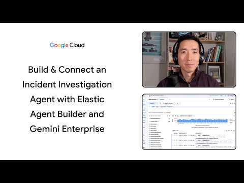 Build & connect an incident investigation agent with Elastic Agent Builder and Gemini Enterprise