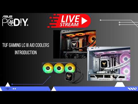 PCDIY  Hardware Show #134 – TUF Gaming LC III series AIO coolers