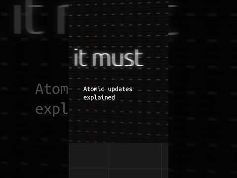 Atomic updates explained