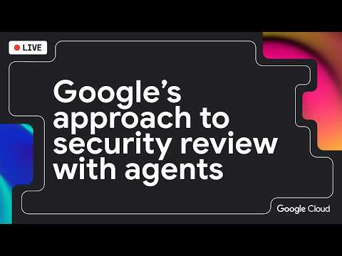 Google’s approach to security review with agents