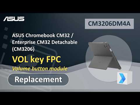 ASUS Chromebook CM32 / Enterprise CM32 Detachable (CM3206) VOL key FPC Replacement | ASUS SUPPORT