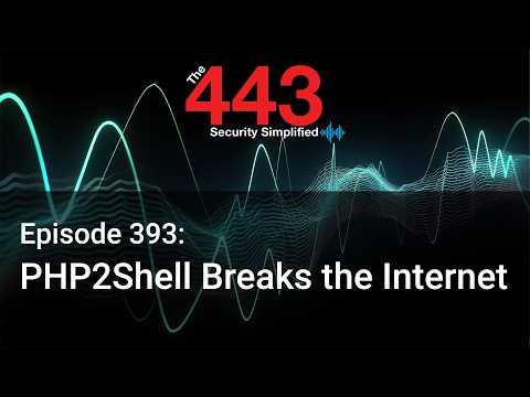 PHP2Shell Breaks the Internet – The 443 Podcast – Episode 393