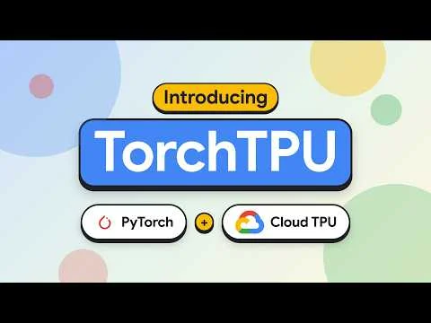 Introducing TorchTPU: Native PyTorch on Google Cloud TPUs