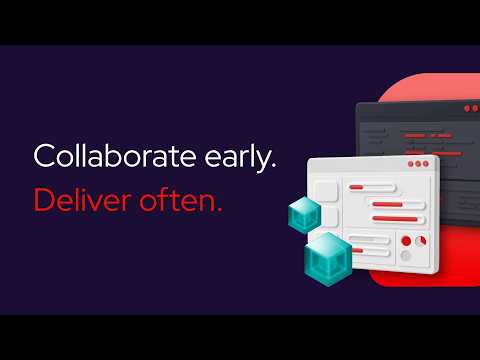 Collaborate early. Deliver often.